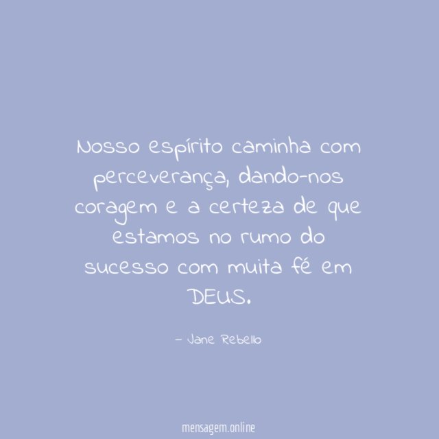 Nosso espírito caminha com perceverança