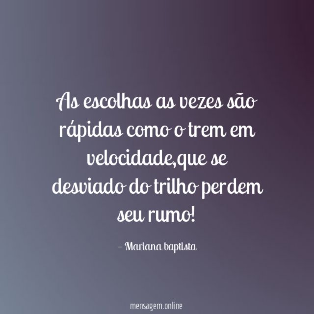 As escolhas as vezes são rápidas como