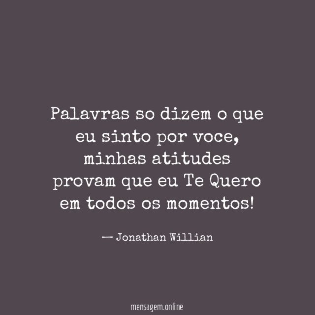 Palavras so dizem o que eu sinto por voce