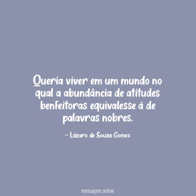 Queria viver em um mundo no qual a