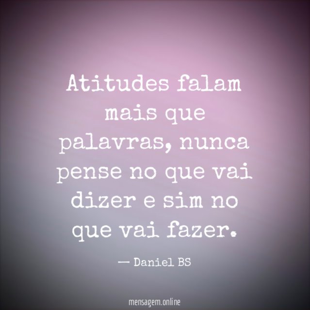 Atitudes falam mais que palavras