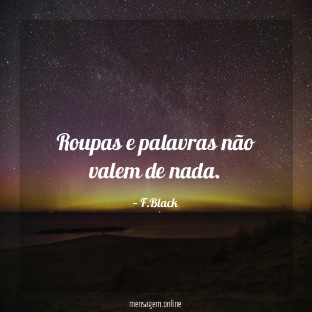 Roupas e palavras não valem de nada