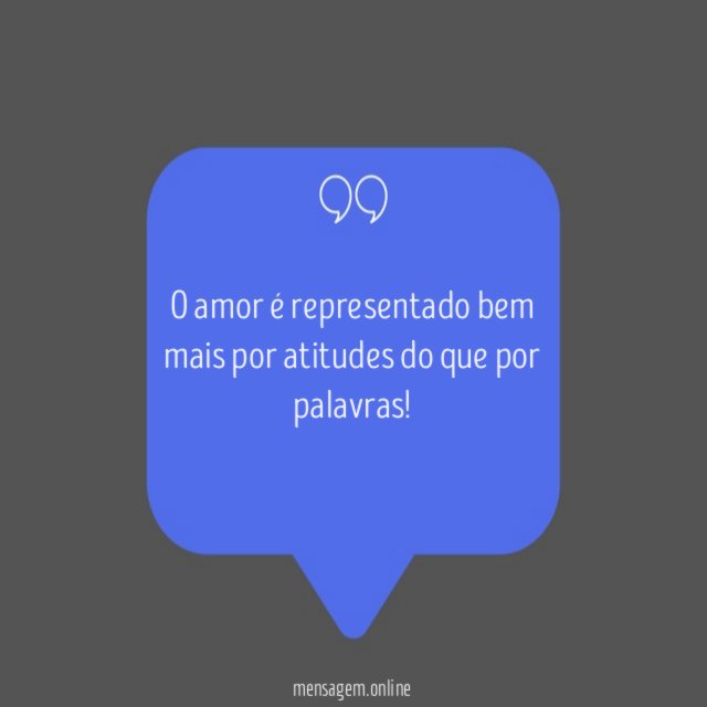O amor é representado bem mais por atitudes do que por palavras