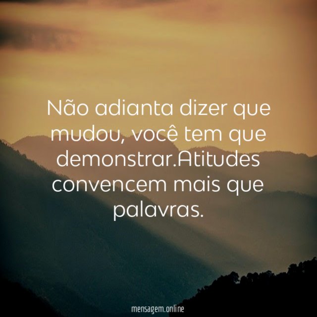 Não adianta dizer que mudou