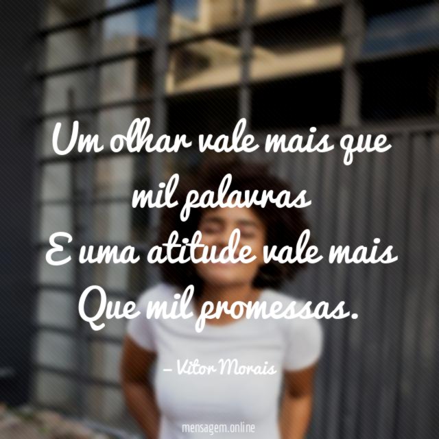 Um olhar vale mais que mil palavras E uma