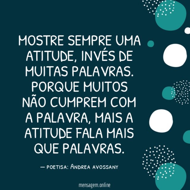 MOSTRE SEMPRE UMA ATITUDE