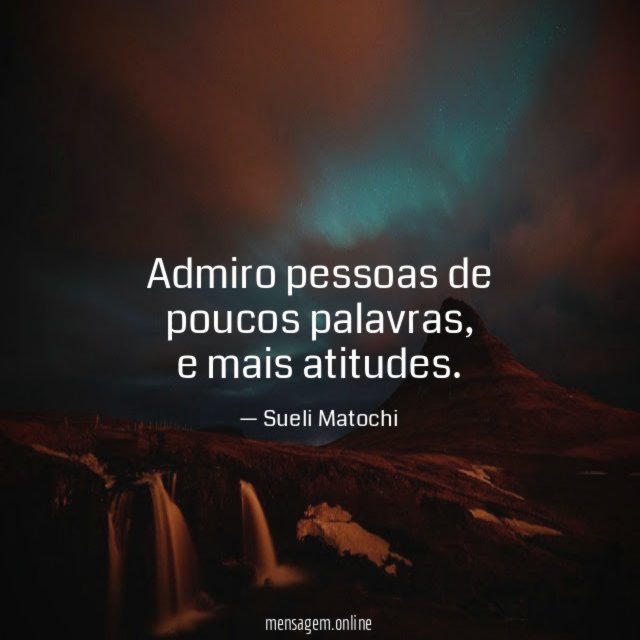 Admiro pessoas de poucos palavras