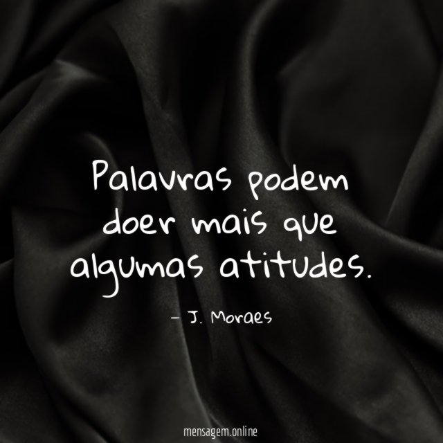 Palavras podem doer mais que algumas atitudes