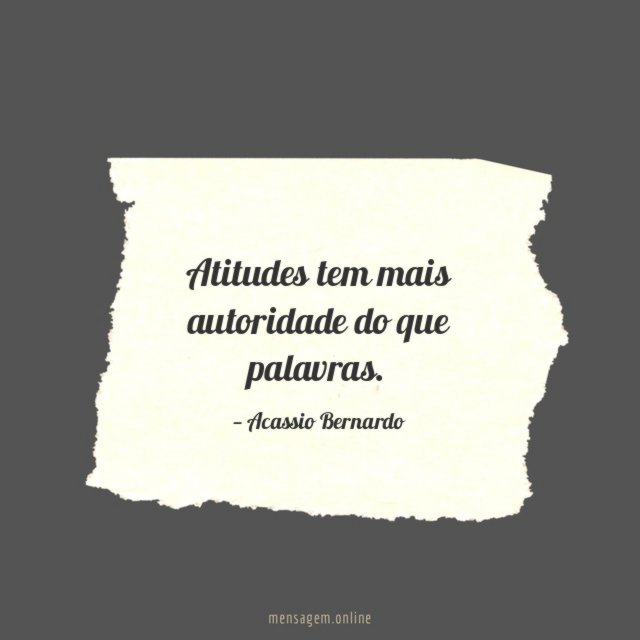 Atitudes tem mais autoridade do que palavras