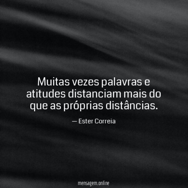 Muitas vezes palavras e atitudes distanciam mais do