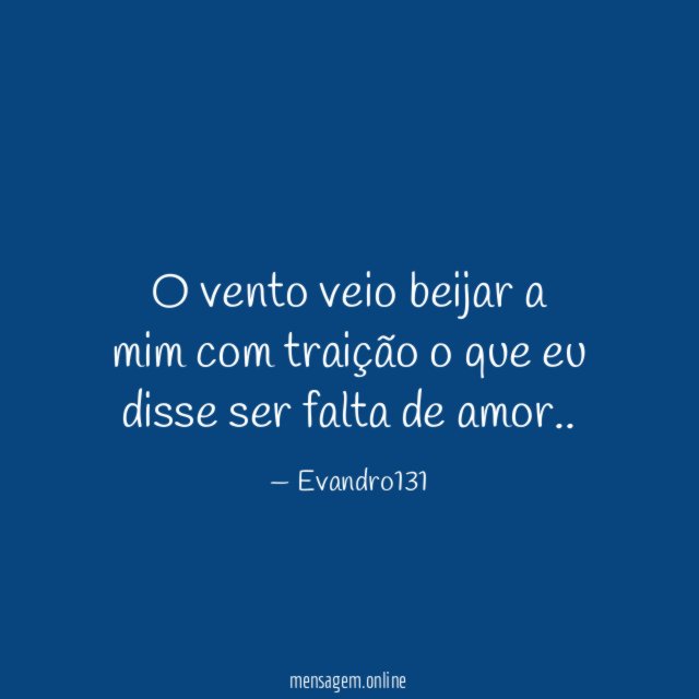 O vento veio beijar a mim com