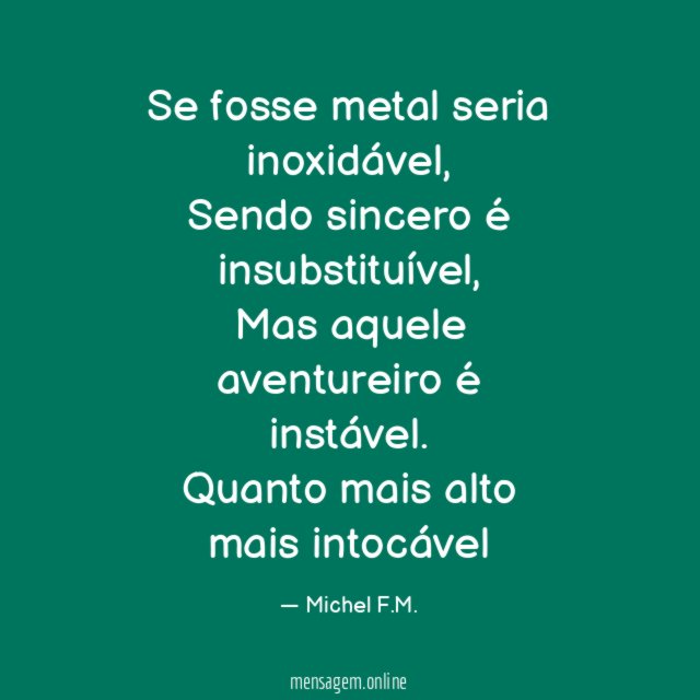 Se fosse metal seria inoxidável