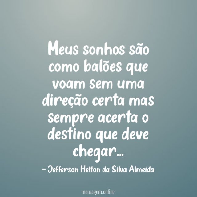 Meus sonhos são como balões que voam sem