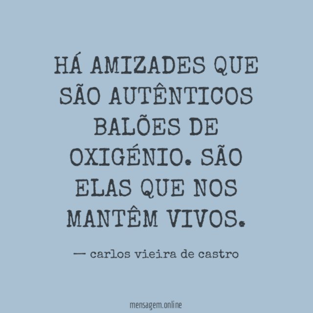 HÁ AMIZADES QUE SÃO AUTÊNTICOS BALÕES DE OXIGÉNIO