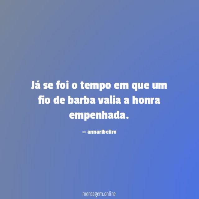 Já se foi o tempo em que um