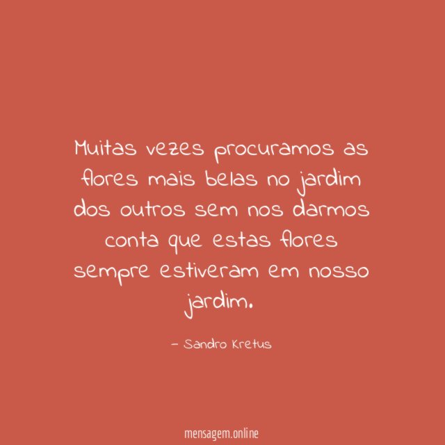 Muitas vezes procuramos as flores mais belas no