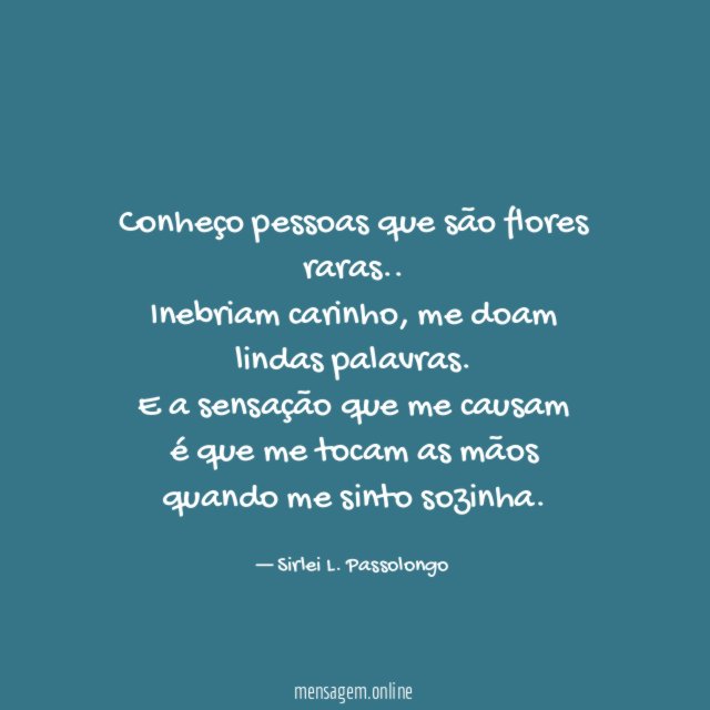 Conheço pessoas que são flores raras