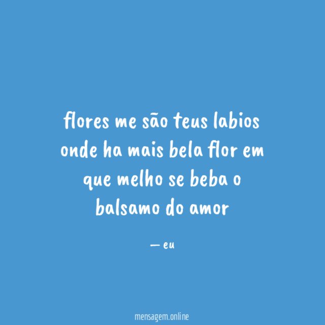flores me são teus labios onde ha mais