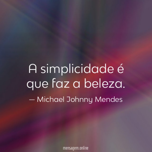 A simplicidade é que faz a beleza