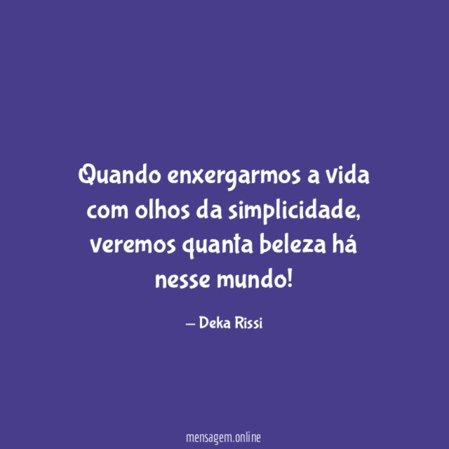 Quando enxergarmos a vida com olhos da simplicidade