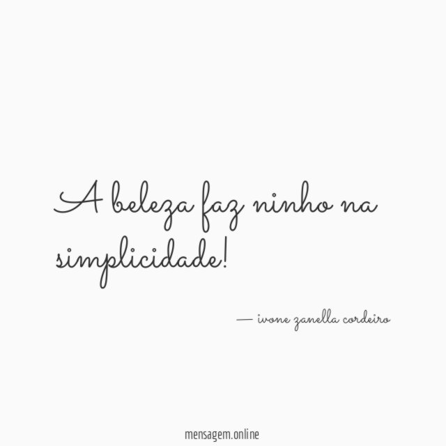 A beleza faz ninho na simplicidade