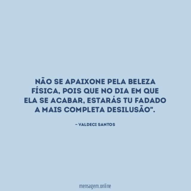 Não se apaixone pela beleza física
