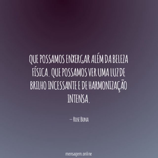 Que possamos enxergar além da beleza física