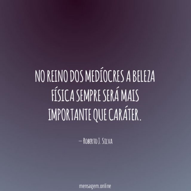 No reino dos medíocres a beleza física sempre