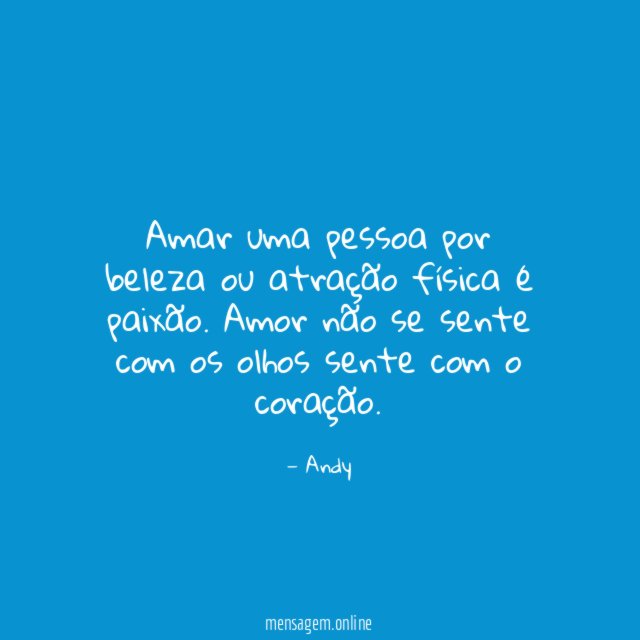 Amar uma pessoa por beleza ou atração física é paixão