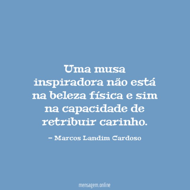 Uma musa inspiradora não está na beleza física