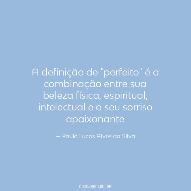 A definição de "perfeito" é a combinação entre