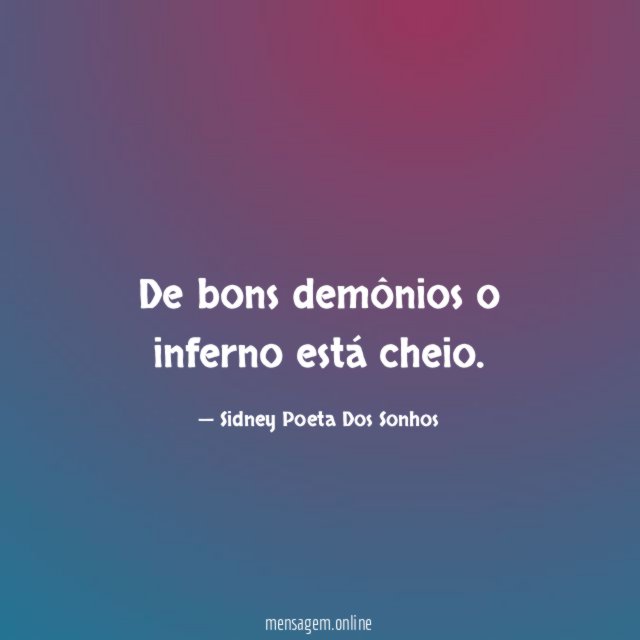De bons demônios o inferno está cheio