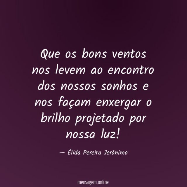 Que os bons ventos nos levem ao encontro