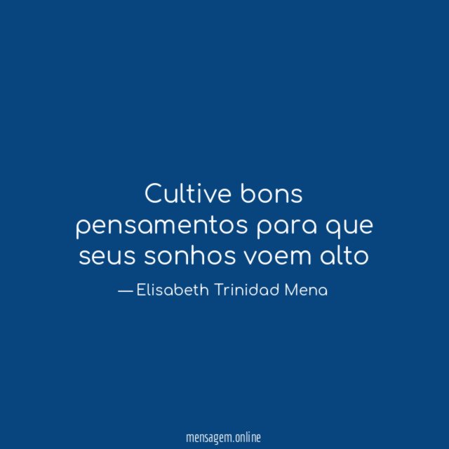 Cultive bons pensamentos para que seus sonhos voem alto