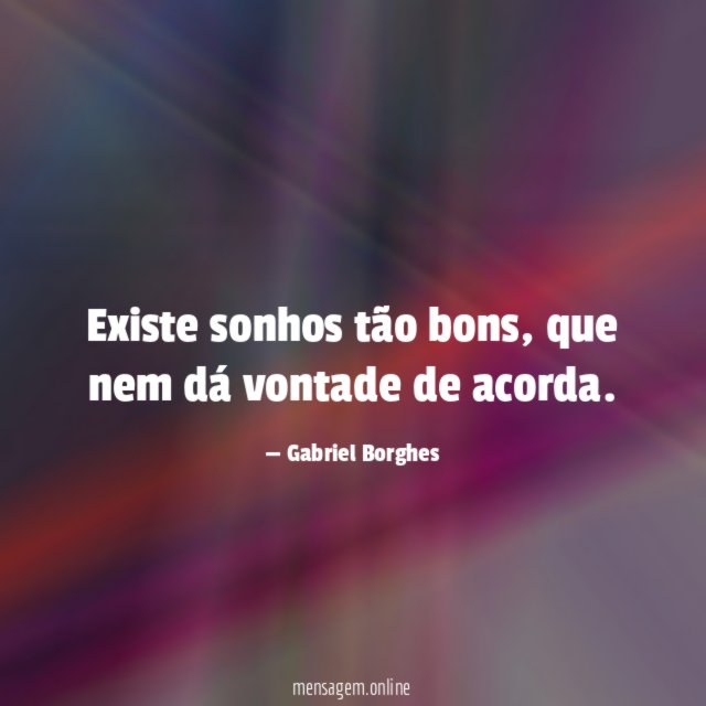 Existe sonhos tão bons