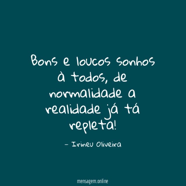 Bons e loucos sonhos à todos