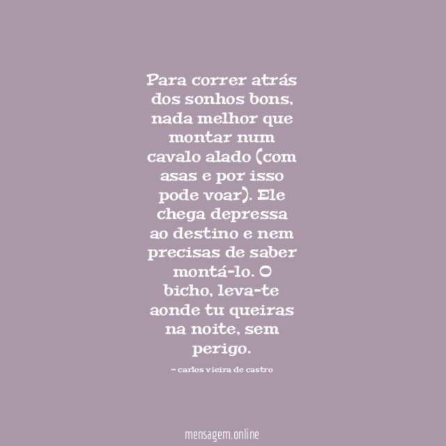 Para correr atrás dos sonhos bons