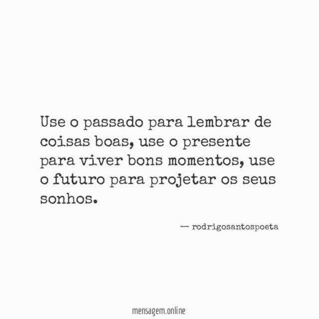Use o passado para lembrar de coisas boas