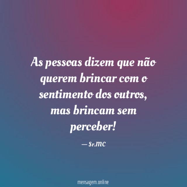 As pessoas dizem que não querem brincar com
