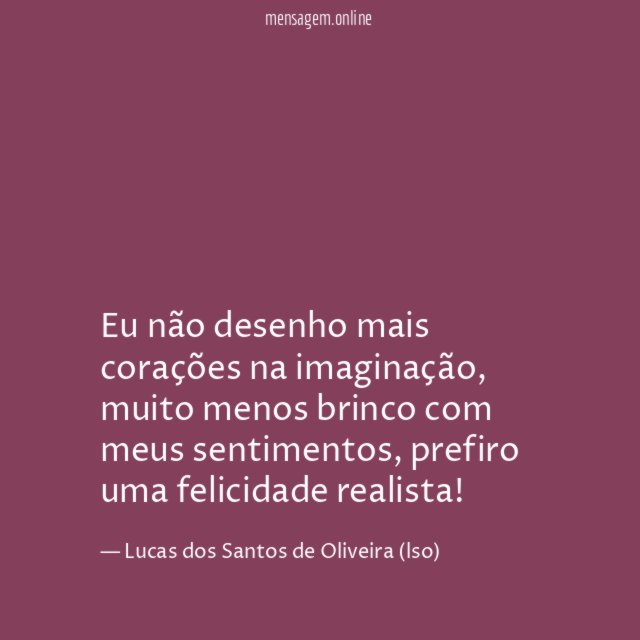 Eu não desenho mais corações na imaginação