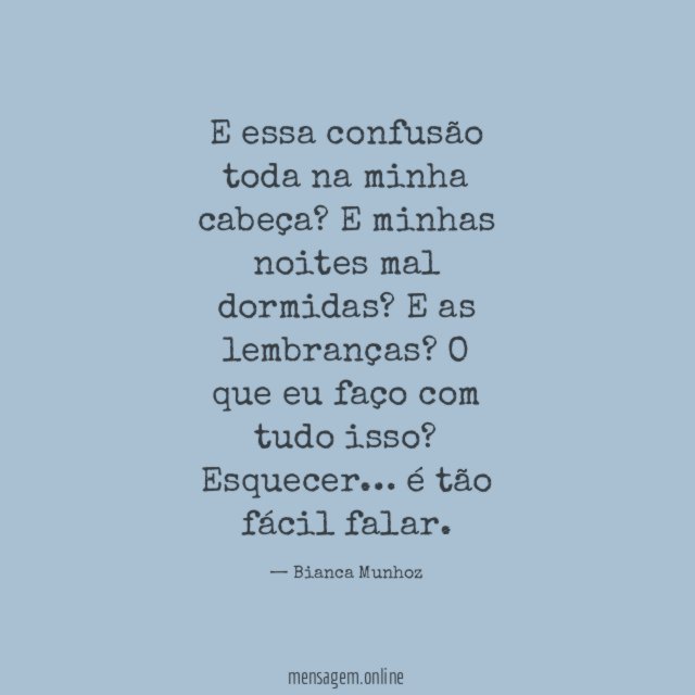 E essa confusão toda na minha cabeça