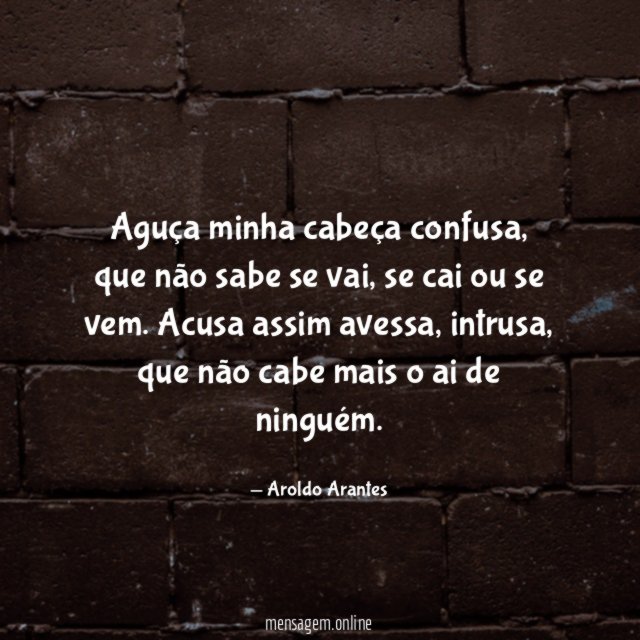Aguça minha cabeça confusa