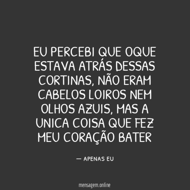 Eu percebi que oque estava atrás dessas cortinas