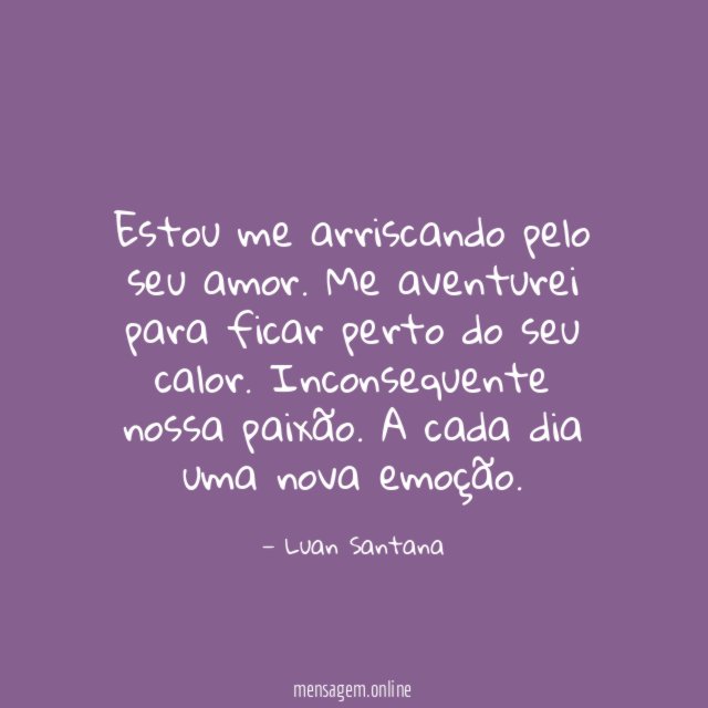 Estou me arriscando pelo seu amor