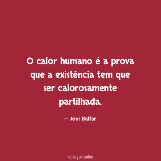 O calor humano é a prova que a