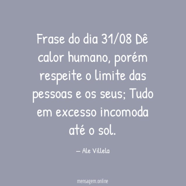 Frase do dia 31/08 Dê calor humano