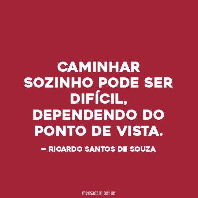 CAMINHAR SOZINHO PODE SER DIFÍCIL