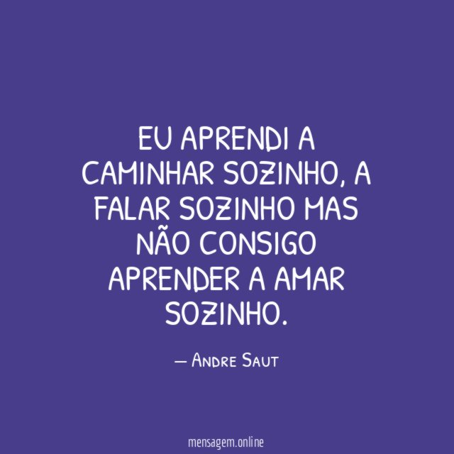 Eu aprendi a caminhar sozinho