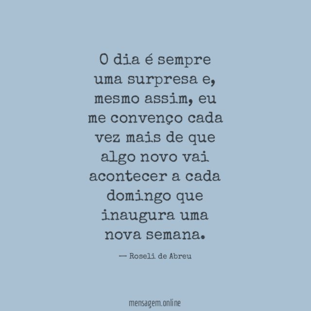 O dia é sempre uma surpresa