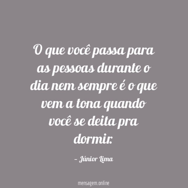 O que você passa para as pessoas durante